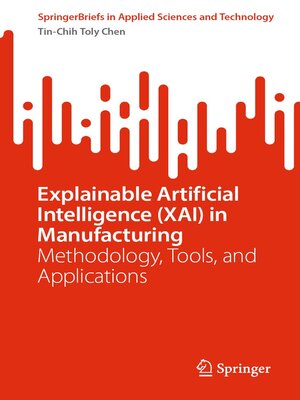 cover image of Explainable Artificial Intelligence (XAI) in Manufacturing